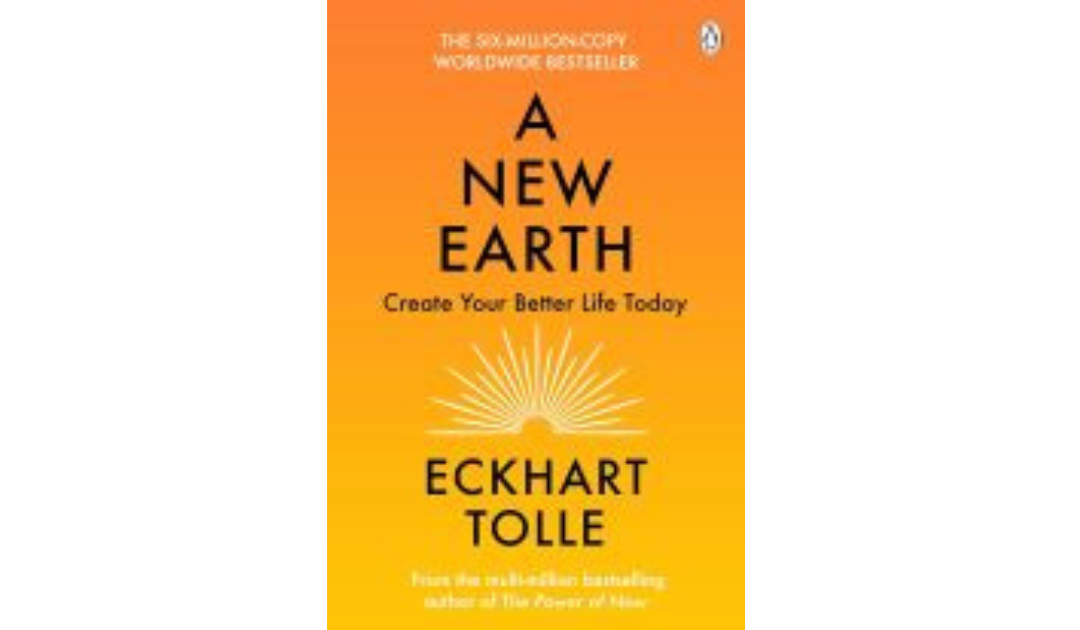 A New Earth : Create your better life today